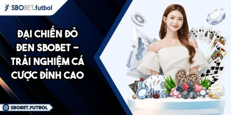 Đại Chiến Đỏ Đen SBOBET