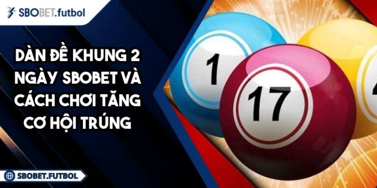 Dàn đề khung 2 ngày SBOBET