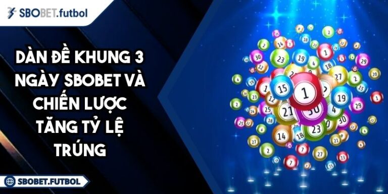 Dàn đề khung 3 ngày SBOBET