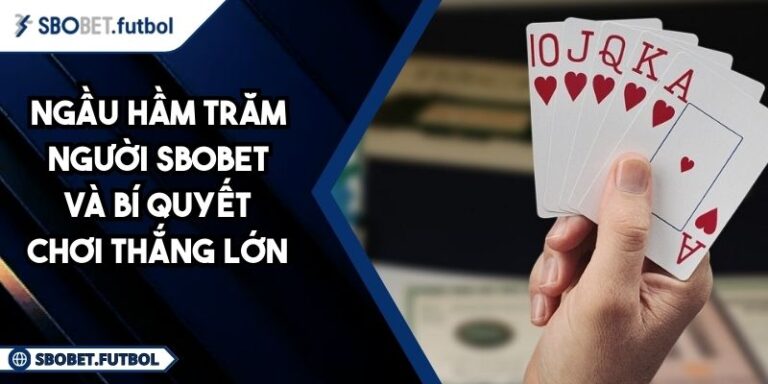 Ngầu Hầm trăm người SBOBET